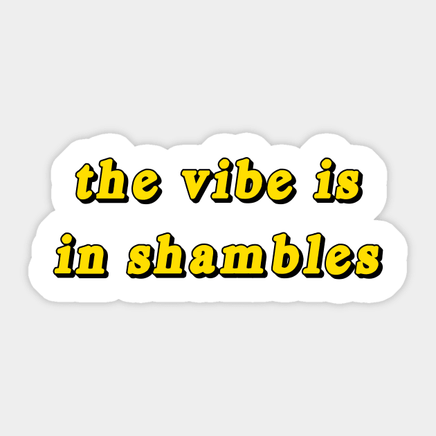 the vibe is in shambles Sticker by TheCosmicTradingPost